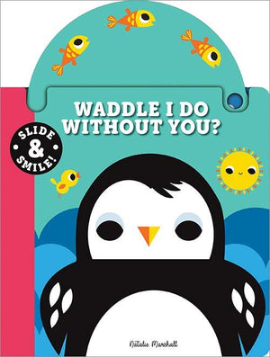 'Slide and Smile: Waddle I Do Without You?' Board Book